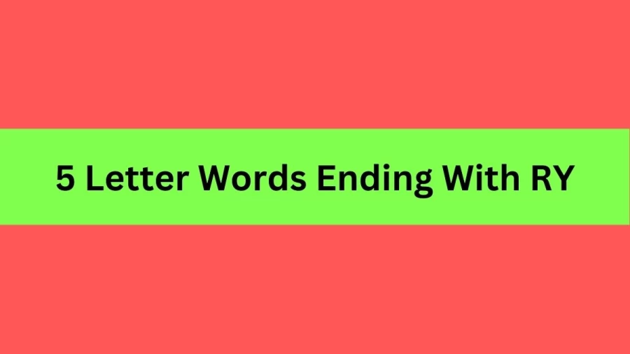 5 Letter Words Ending With RY, List Of 5 Letter Words Ending With RY