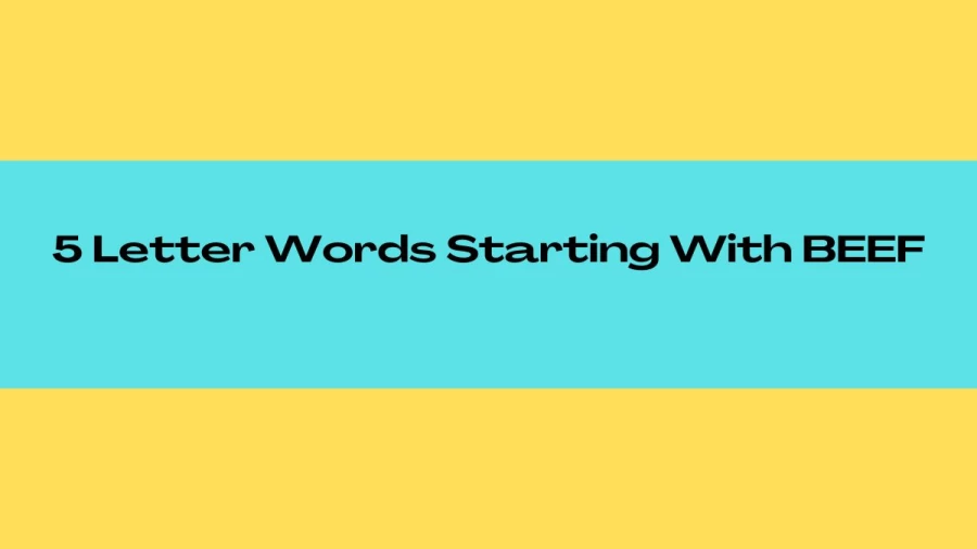 5 Letter Words Starting With BEEF, List Of 5 Letter Words Starting With BEEF