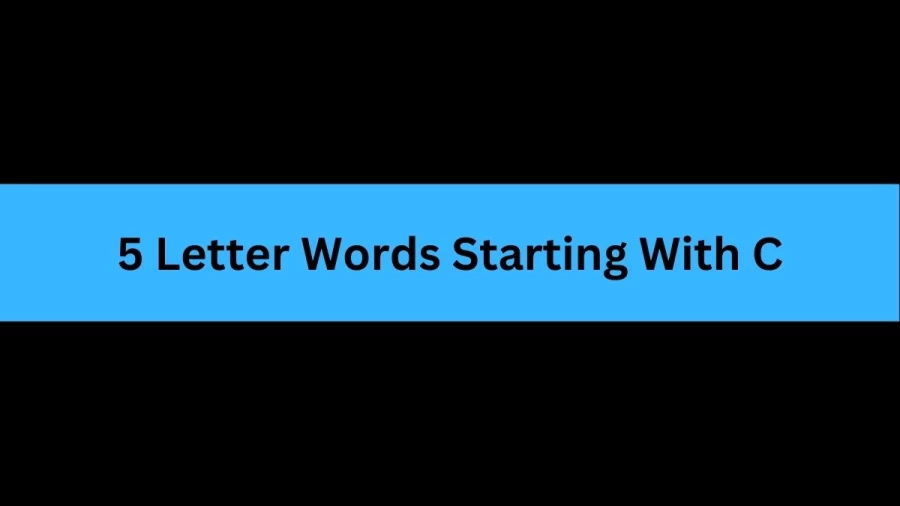 5 Letter Words Starting With C, List of 5 Letter Words Starting With C