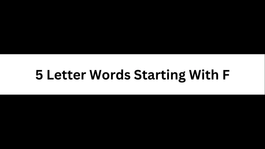 5 Letter Words Starting With F, List of 5 Letter Words Starting With F