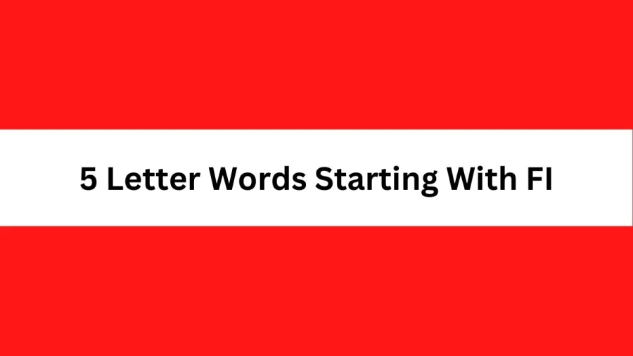 5 Letter Words Starting With FI, List of 5 Letter Words Starting With FI