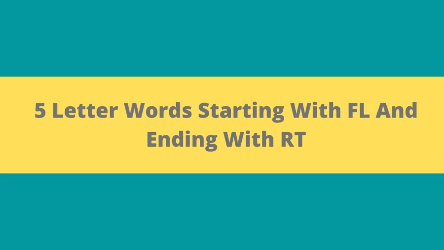 5 Letter Words Starting With FL And Ending With RT, List Of 5 Letter Words Starting With FL And Ending With RT