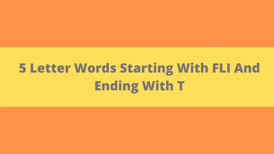 5 Letter Words Starting With FLI And Ending With T, List of 5 Letter Words Starting With FLI And Ending With T