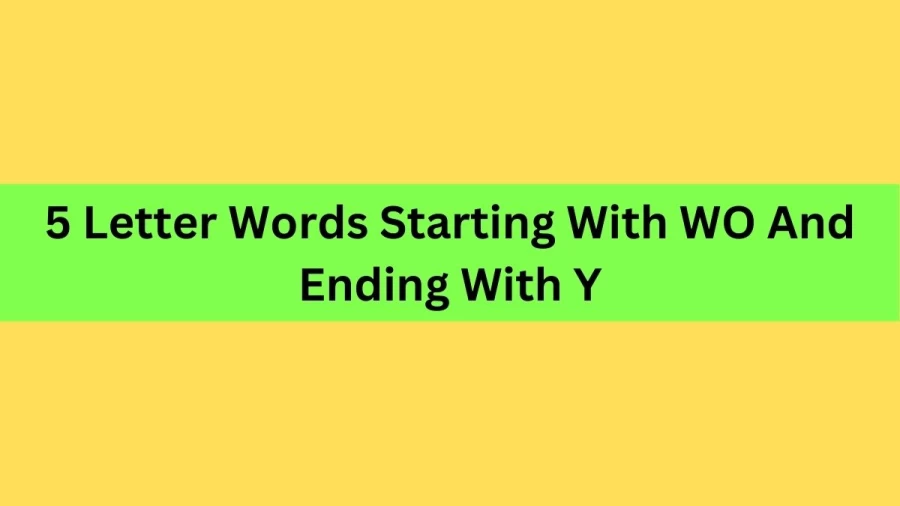 5 Letter Words Starting With WO And Ending With Y, List Of 5 Letter Words Starting With WO And Ending With Y