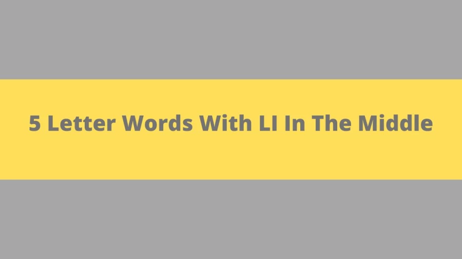 5 Letter Words With LI In The Middle, List Of 5 Letter Words With LI In The Middle