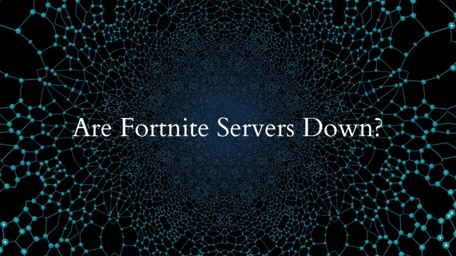 Are Fortnite Servers Down? How Long Is Fortnite Down For?