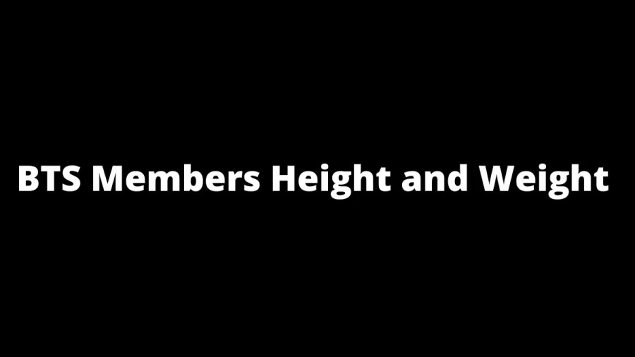 BTS Members Height and Weight 2023: Check Out How Tall is the BTS Members in Feet