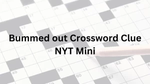 Bummed out Crossword Clue NYT