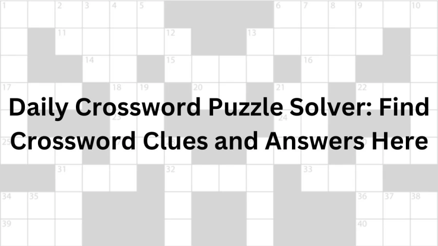 Daily Crossword Puzzle Solver: Find Crossword Clues and Answers Here