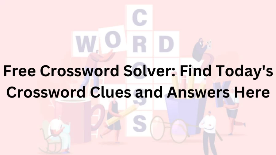 Free Crossword Solver: Find Todays Crossword Clues and Answers Here