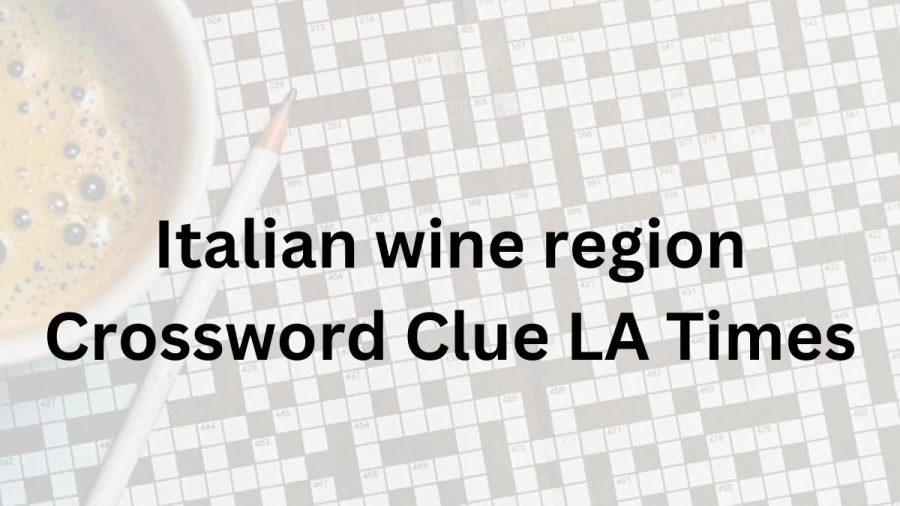 Italian wine region Crossword Clue LA Times