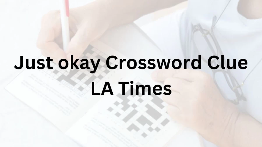 Just okay Crossword Clue LA Times