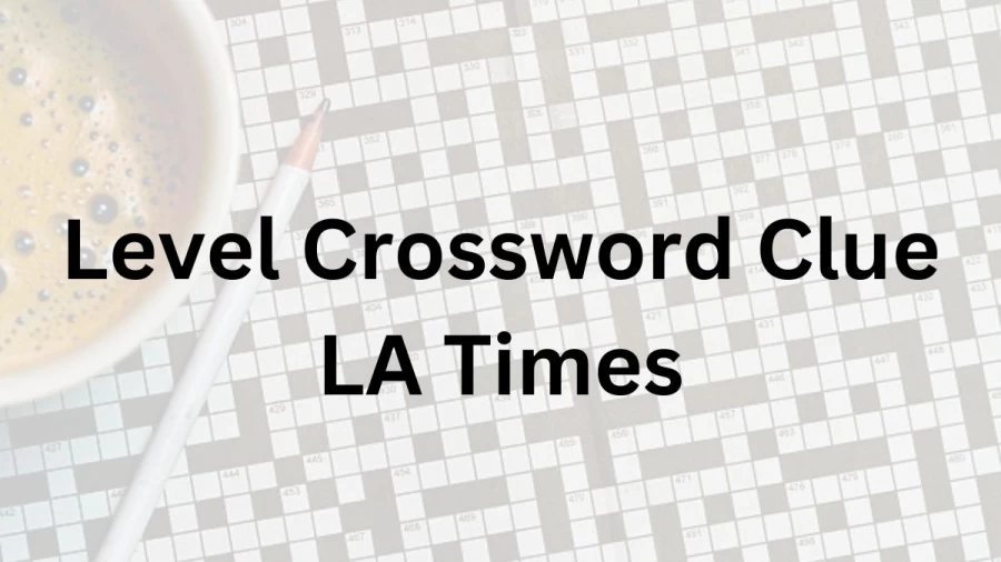 Level Crossword Clue LA Times