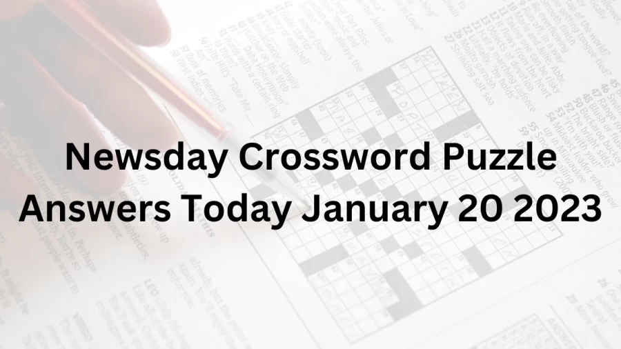 Newsday Crossword Puzzle Answers Today January 20 2023