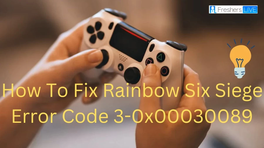 Rainbow Six Siege Error Code 3-0x00030089, How To Fix Rainbow Six Siege Error Code 3-0x00030089?