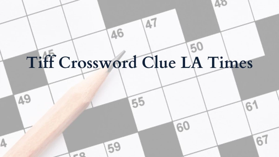 Tiff Crossword Clue LA Times