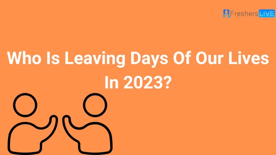 Who Is Leaving Days Of Our Lives In 2023? Returning Cast Of Days Of Our Lives In 2023