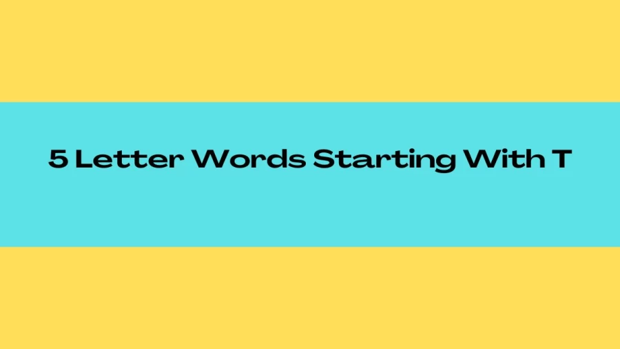 5 Letter Words Starting With T, List of 5 Letter Words Starting With T