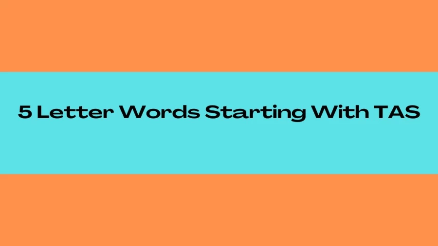 5 Letter Words Starting With TAS, List of 5 Letter Words Starting With TAS