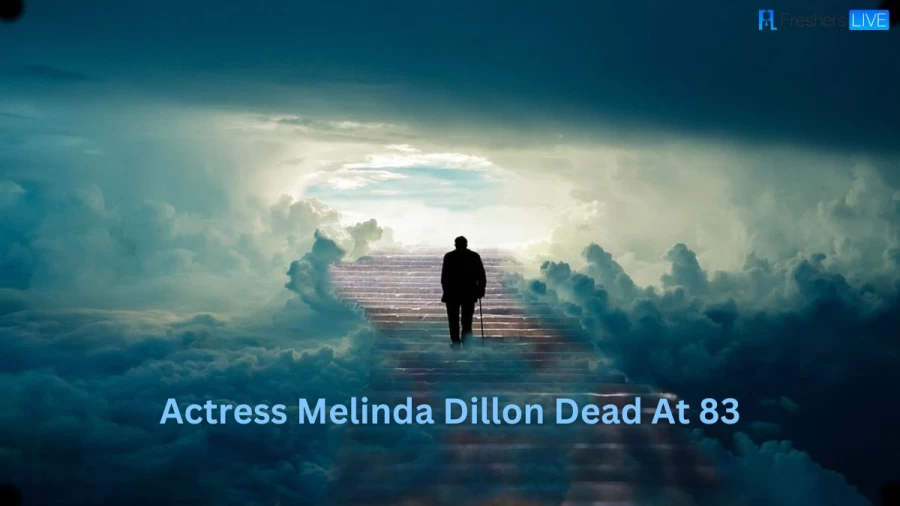 Actress Melinda Dillon Dead At 83, Melinda Dillon Cause Of Death