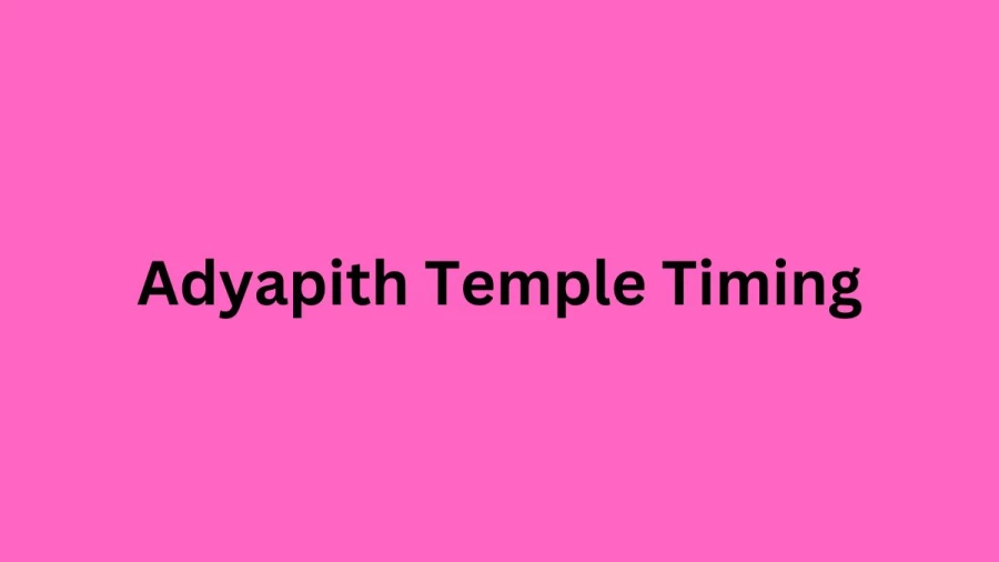 Adyapith Temple Timing, Complete Details About Adyapith Temple Timing Before And After Lockdown