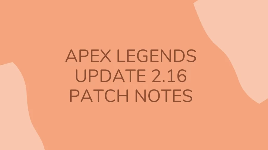 Apex Legends Update 2.16 Patch Notes, Check Apex Legends Patch Notes For PS4, PC, Xbox, And PS5