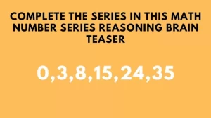 Complete The Series 0, 3, 8, 15, 24, 35, ? In This Math Number Series Reasoning Brain Teaser