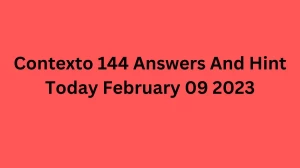 Contexto 144 Answers And Hint Today February 09 2023, Get Here Contexto Game 144 Answer Today