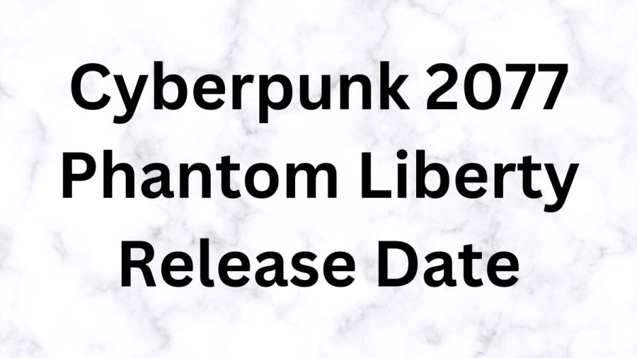 Cyberpunk 2077 Phantom Liberty Release Date, Game Wiki, Timeline