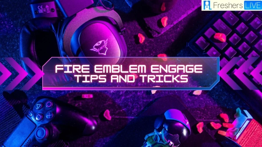 Fire Emblem Engage Tips And Tricks, How To Play Fire Emblem Engage?