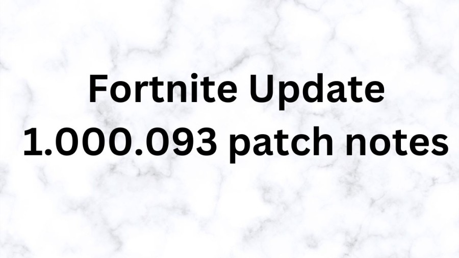 Fortnite Update 1.000.093 Patch Notes, Gameplay, And More