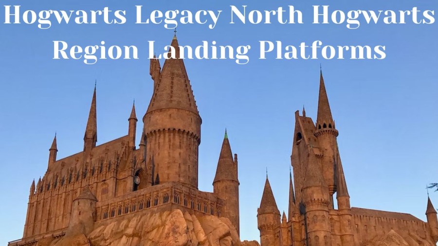 Hogwarts Legacy North Hogwarts Region Landing Platforms, Where To Find North Hogwarts Region Landing Platforms?