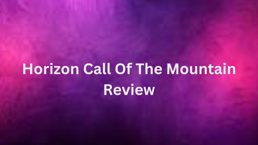 Horizon Call Of The Mountain Review, Know Here Horizon Call Of The Mountain System Requirements