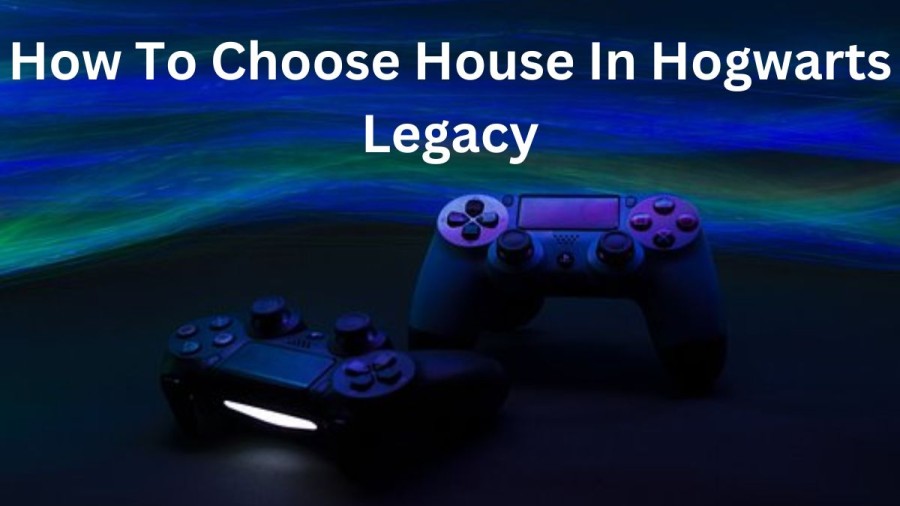 How To Choose House In Hogwarts Legacy? Which House Should You Choose In Hogwarts Legacy? 