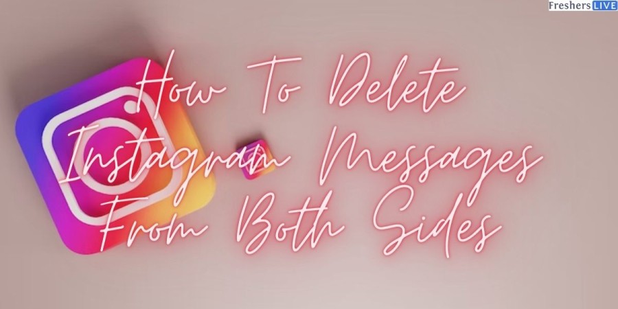 How To Delete Instagram Messages From Both Sides? How To Delete Instagram Messages?