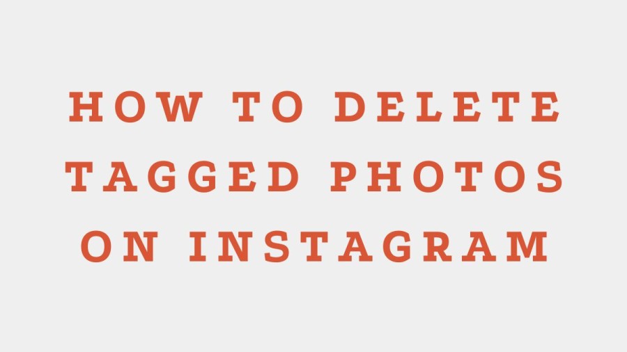 How To Delete Tagged Photos On Instagram? How To Untag Yourself From An Instagram Comment Or Post?