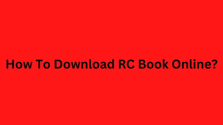 How To Download RC Book Online? Check Here The Steps To Download RC Book Online Tamilnadu, Maharastra, and Gujarat