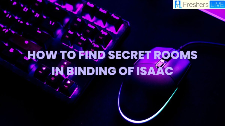 How To Find Secret Rooms In Binding Of Isaac? Where To Find Secret Rooms In Binding Of Isaac?