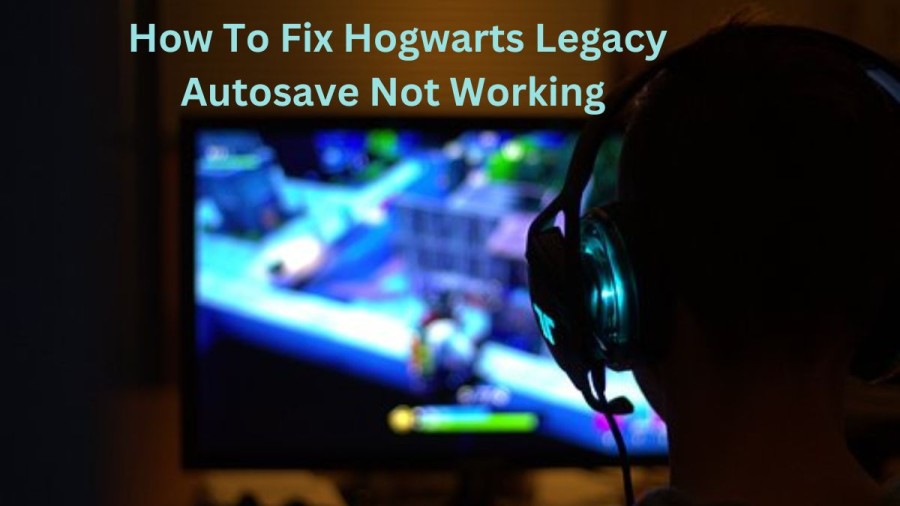 How To Fix Hogwarts Legacy Autosave Not Working? Hogwarts Legacy Save File Location