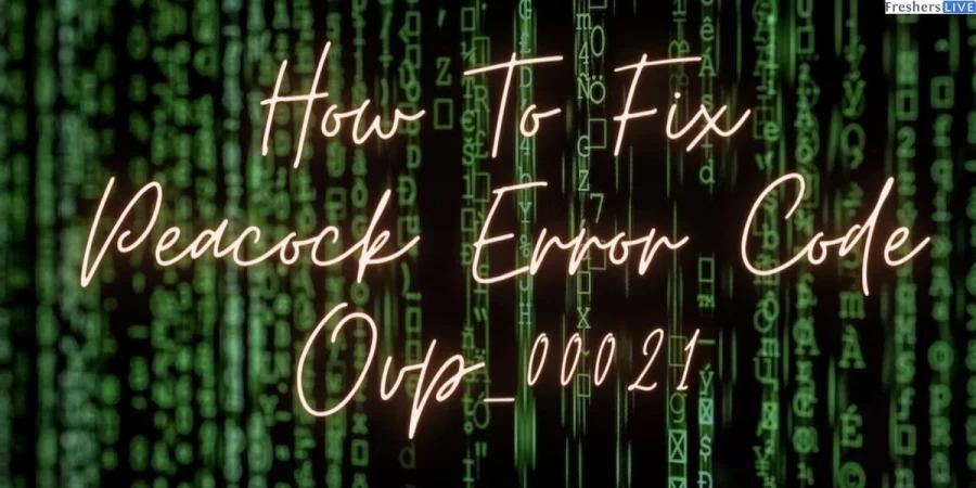 How To Fix Peacock Error Code Ovp_00021, Steps To Fix Peacock Error Code Ovp_00021