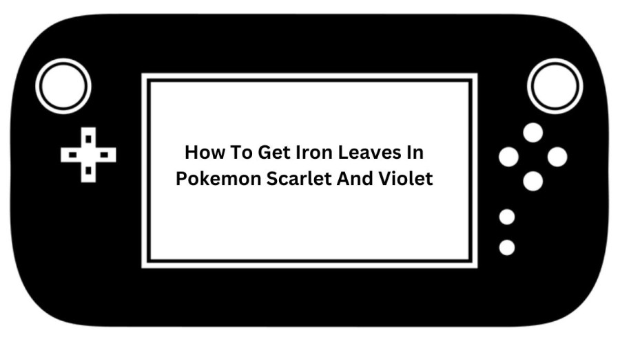 How To Get Iron Leaves In Pokemon Scarlet And Violet? How To Find Iron Leaves In Pokemon Scarlet And Violet?