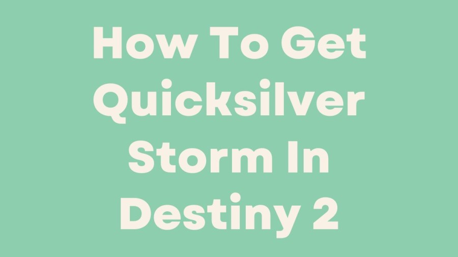 How To Get Quicksilver Storm In Destiny 2? How To Claim Quicksilver Storm In Destiny 2?