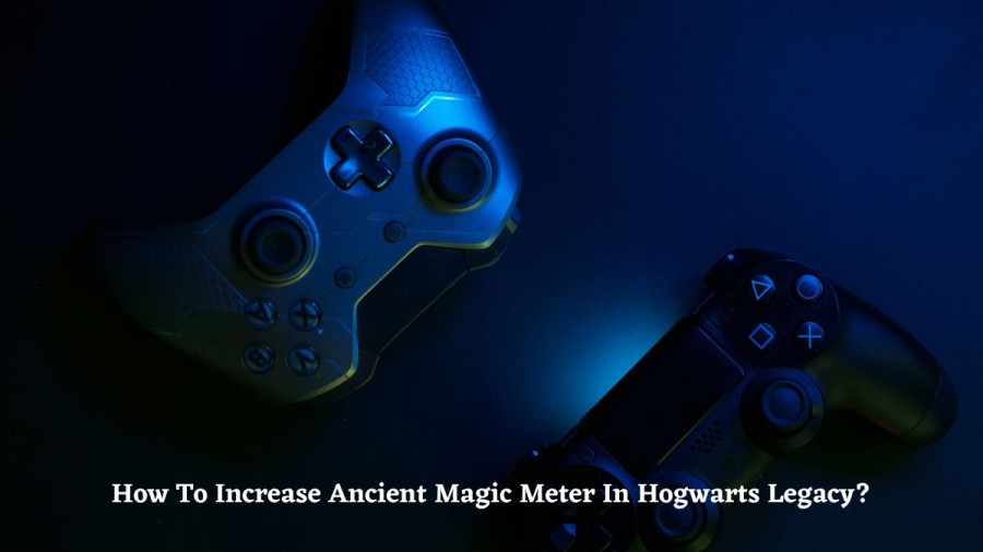 How To Increase Ancient Magic Meter In Hogwarts Legacy? How To Get More Ancient Magic Bars In Hogwarts Legacy?