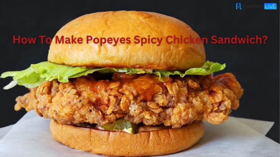 How To Make Popeyes Spicy Chicken Sandwich? Easy Chicken Recipes