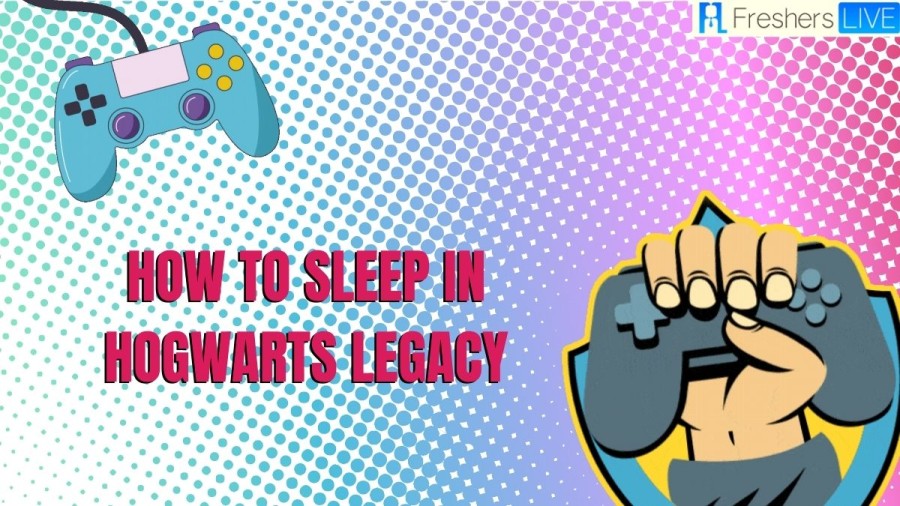 How To Sleep In Hogwarts Legacy? Can You Sleep In Hogwarts Legacy?