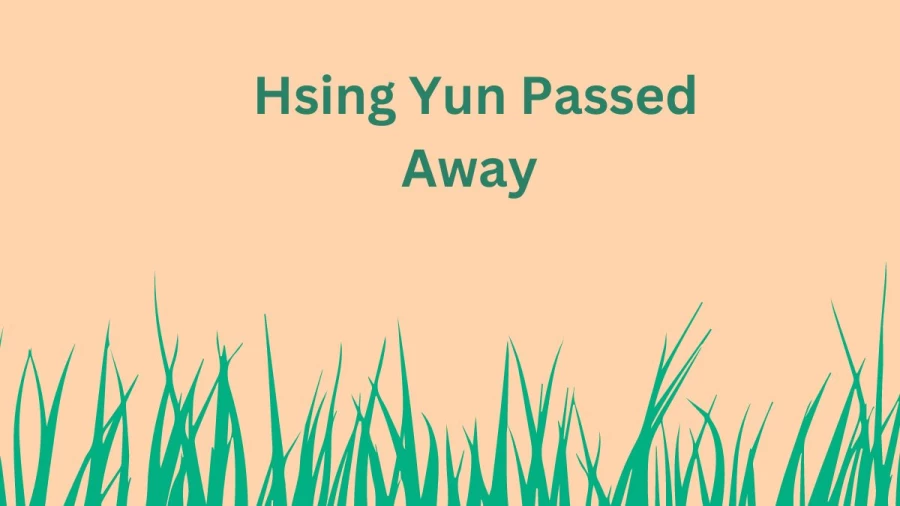 Hsing Yun Passed Away What Happened To Venerable Master Hsing Yun? How Did Venerable Master Hsing Yun Die?