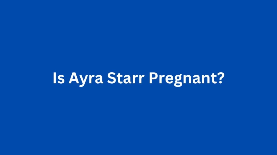 Is Ayra Starr Pregnant? Is Ayra Starr Related To Tems?