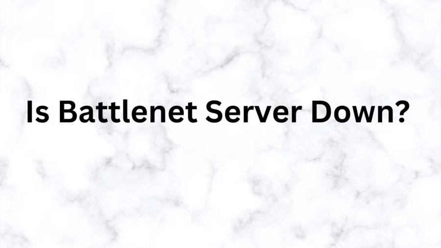 Is Battlenet Server Down? How To Check Battlenet Server Status? Battlenet Server Status