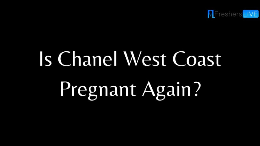 Is Chanel West Coast Pregnant Again? Who Is Chanel West Coast?