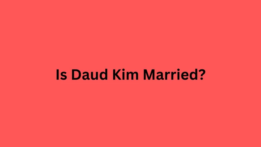 Is Daud Kim Married? Daud Kim Height, Age, Wife, Family, Instagram, Net Worth